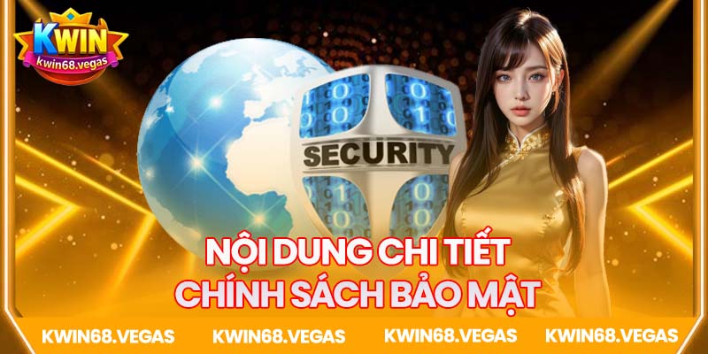 Nội dung chi tiết chính sách bảo mật